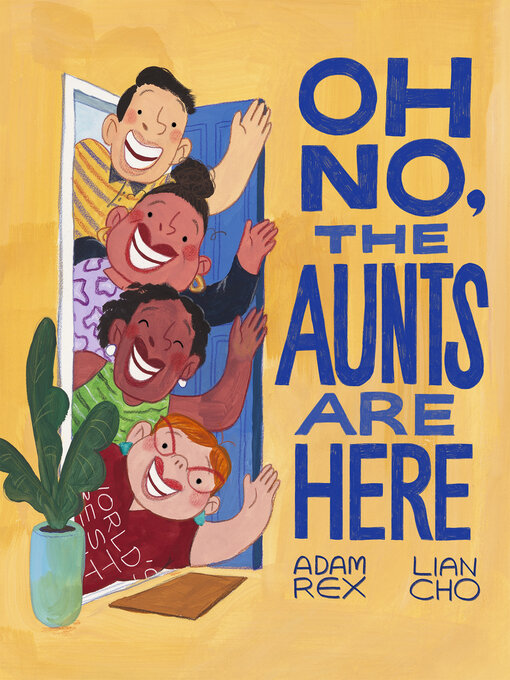Title details for Oh No, the Aunts Are Here by Adam Rex - Available